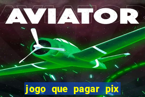 jogo que pagar pix na hora